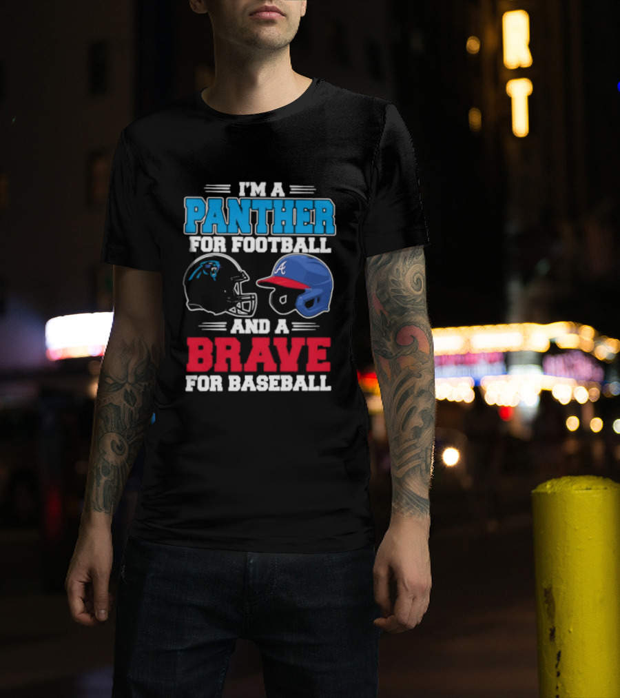 I'm A Panther For Football And A Brave For Baseball Helmet Fans T-Shirt