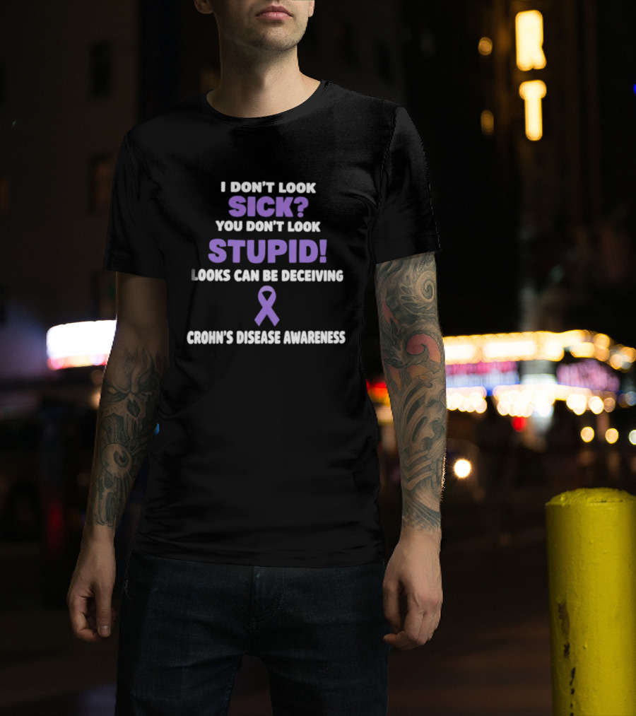 I Don't Look Sick You Don't Look Stupid Looks Can Be Deceiving Crohn's Disease Awareness Purple Ribbon T-Shirt