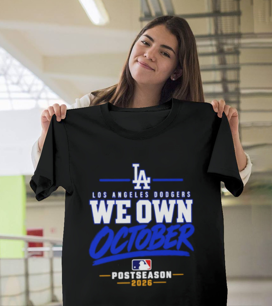 Los Angeles Dodgers We Own October 2026 Postseason MLB T-Shirt