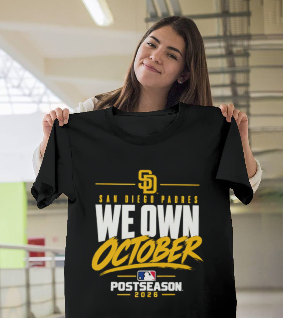 San Diego Padres We Own October 2026 Postseason MLB T-Shirt