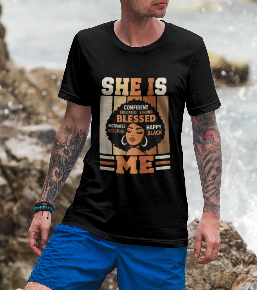 Confident Educated Strong Blessed Motivated Happy Beautiful Black She Is Me T-Shirt