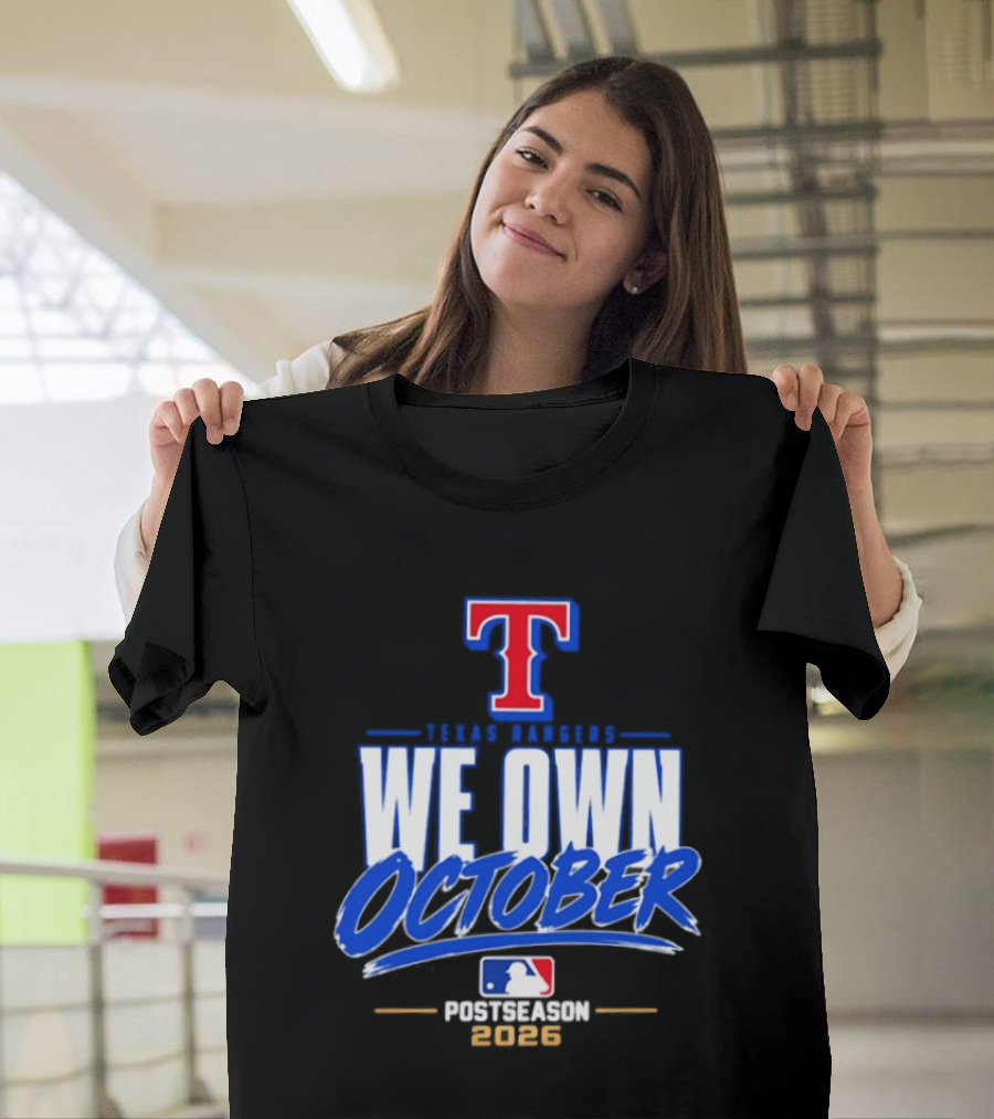 Texas Rangers We Own October MLB Postseason 2026 T-Shirt