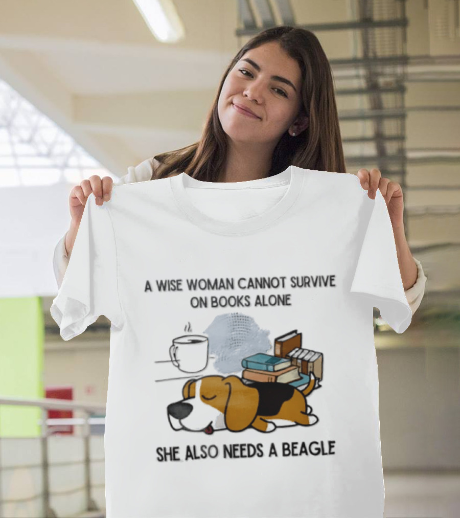A Wise Woman Cannot Survive On Books Alone She Also Needs A Beagle Coffee Stack T-Shirt