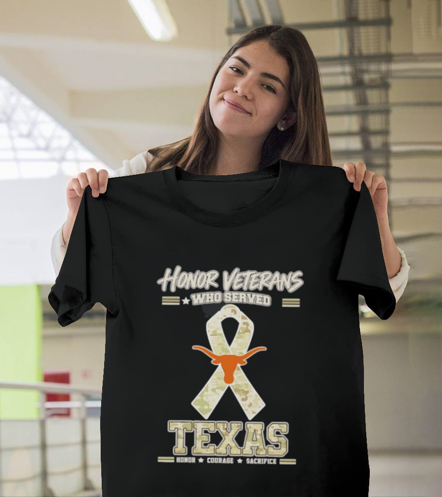 Honor Veterans Who Served Texas Longhorns Honor Courage Sacrifice T-Shirt