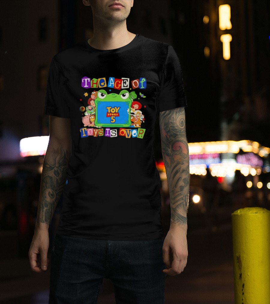 Toy Story 5 The Age Of Toys Is Over T-Shirt