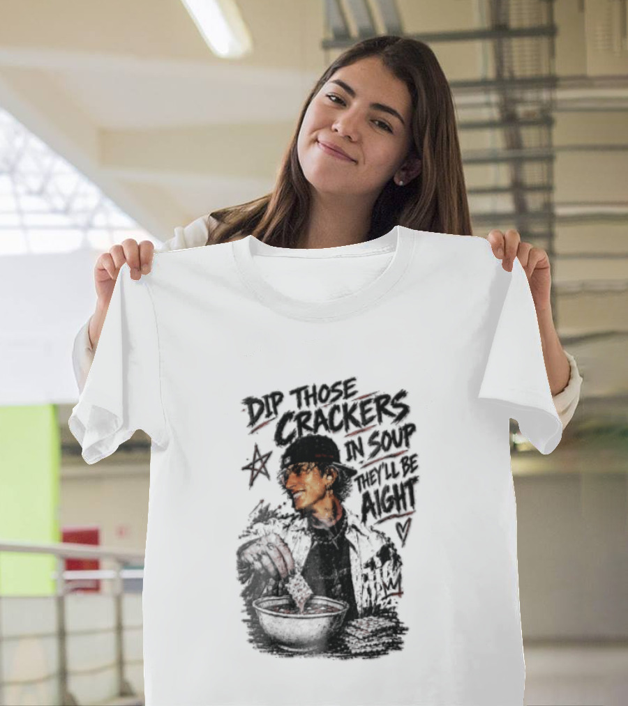 Dip Those Crackers In Soup They Will Be Aight Star And Smiling Person T-Shirt