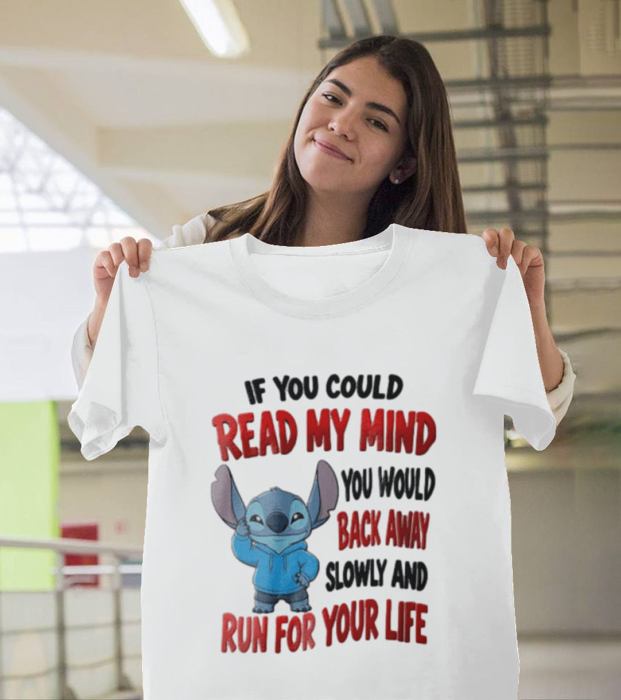 Disney Stitch If You Could Read My Mind Back Away Slowly Run For Your Life T-Shirt