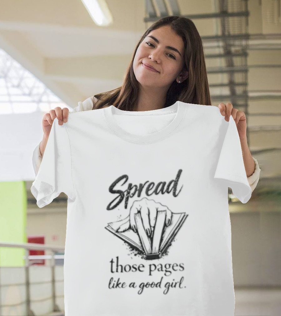 Spread Those Pages Like A Good Girl Book Lover's Whimsical T-Shirt