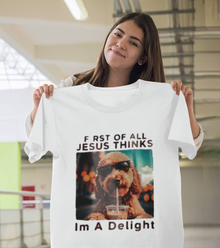 First Of All Jesus Thinks I'm A Delight Brown Poodle Sunglasses Drinking T-Shirt