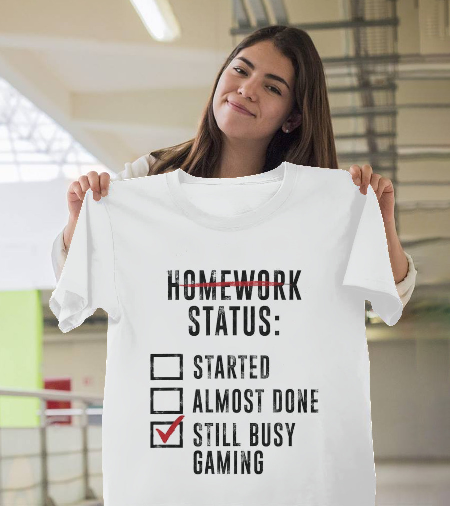 Homework Status Started Almost Done Still Busy Gaming Checklist T-Shirt