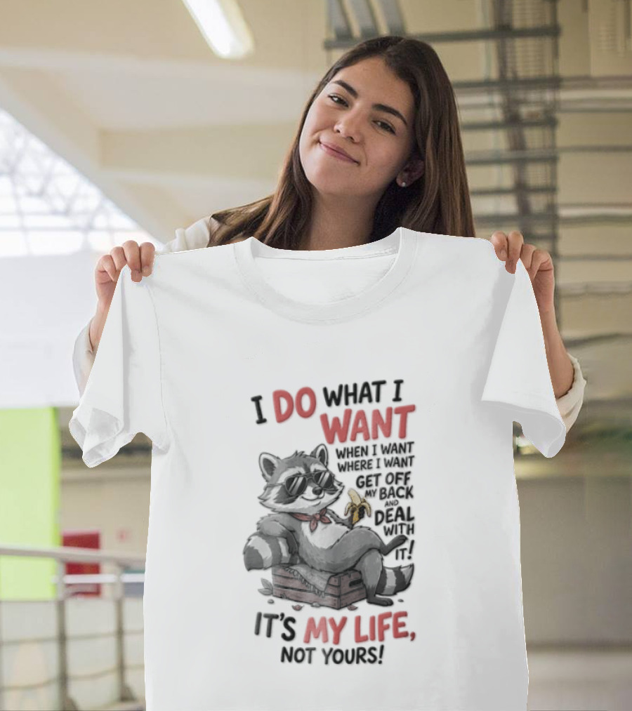 I Do What I Want When I Want It's My Life Not Yours Cat With White Mouse T-Shirt