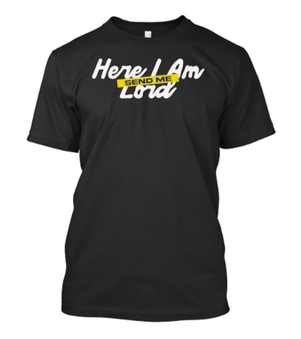 Here I Am Lord Send Me Christian Faith T-Shirt