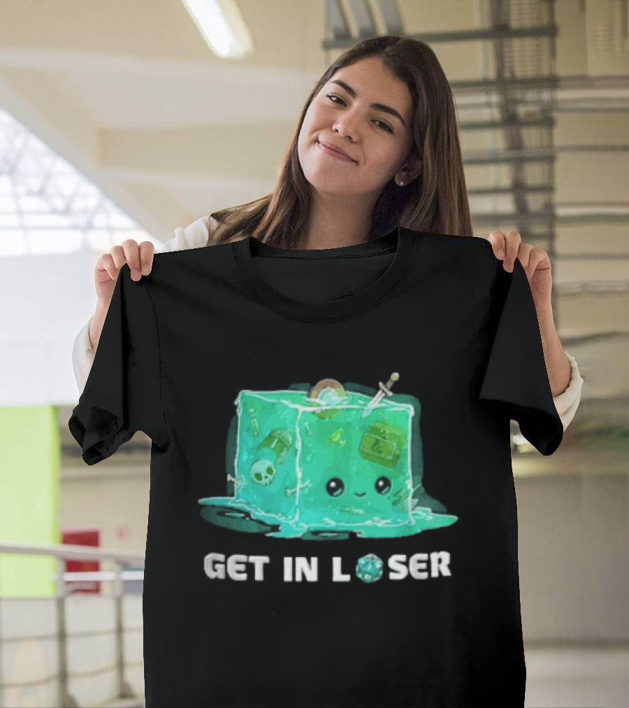 Get In Loser Dungeons And Dragons Gelatinous Cube Adventure T-Shirt
