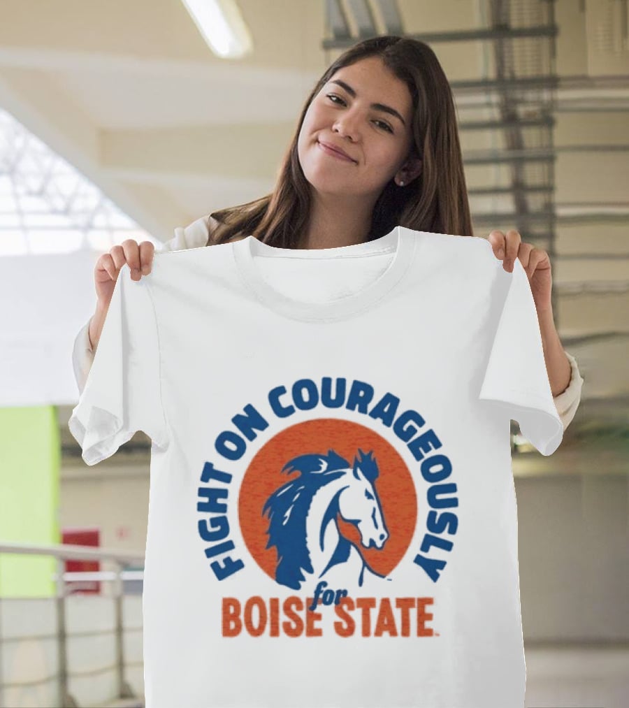 Fight On Courageously Boise State Broncos T-Shirt