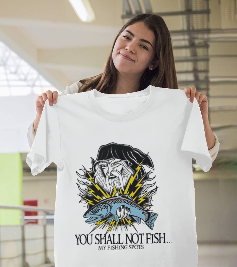 You Shall Not Fish My Fishing Spots With Lightning Fish And Wizard Face T-Shirt