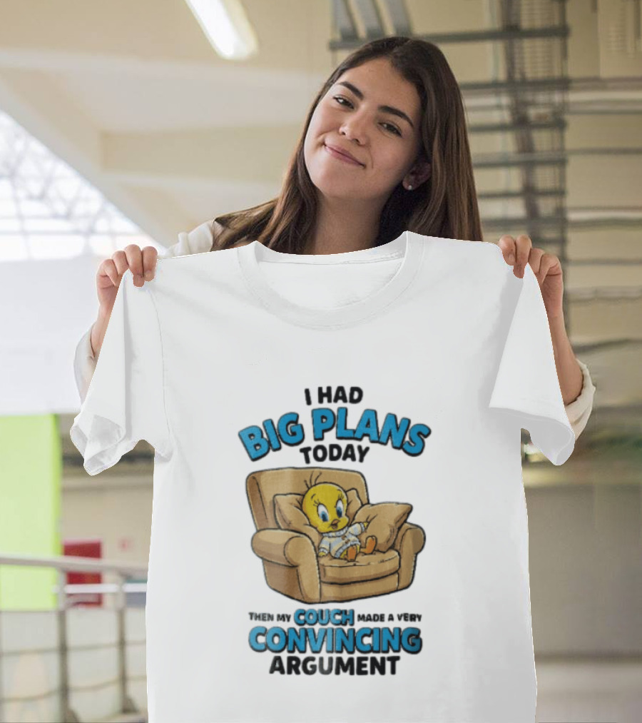 I Had Big Plans Today Then My Couch Made A Very Convincing Argument Tweety Bird Relaxing In Armchair T-Shirt