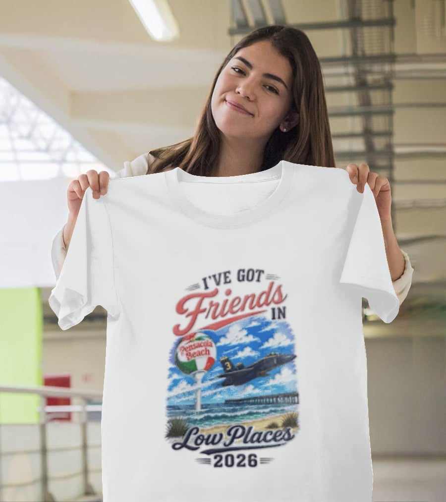 I've Got Friends In Low Places Pensacola Beach 2026 T-Shirt