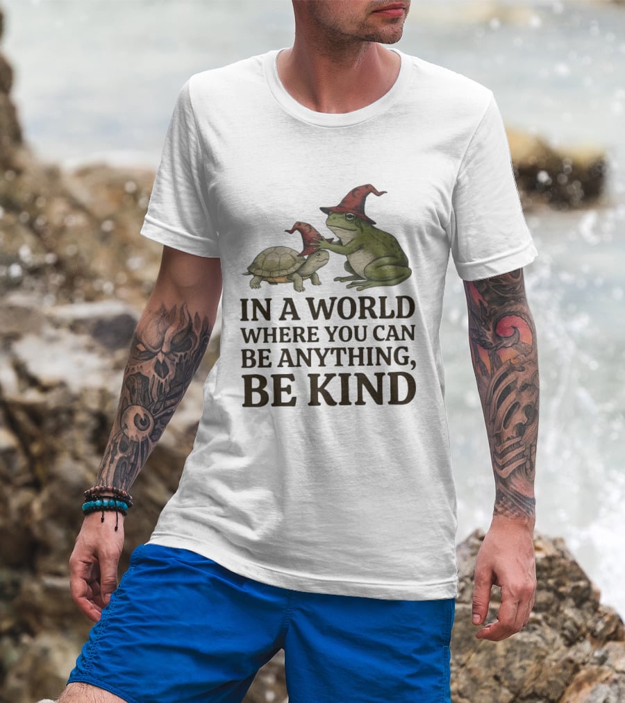 In A World Where You Can Be Anything Be Kind Wizards Frog And Turtle T-Shirt