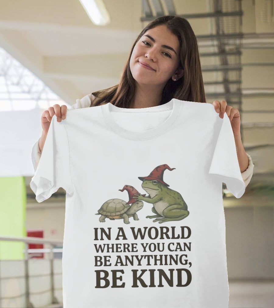 In A World Where You Can Be Anything Be Kind Wizards Frog And Turtle T-Shirt