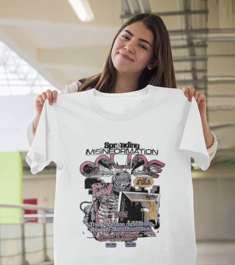 Spreading Misinformation This Page Has Repeatedly Shared False Information Checked By Independent Fact Checkers See Why See Link T-Shirt