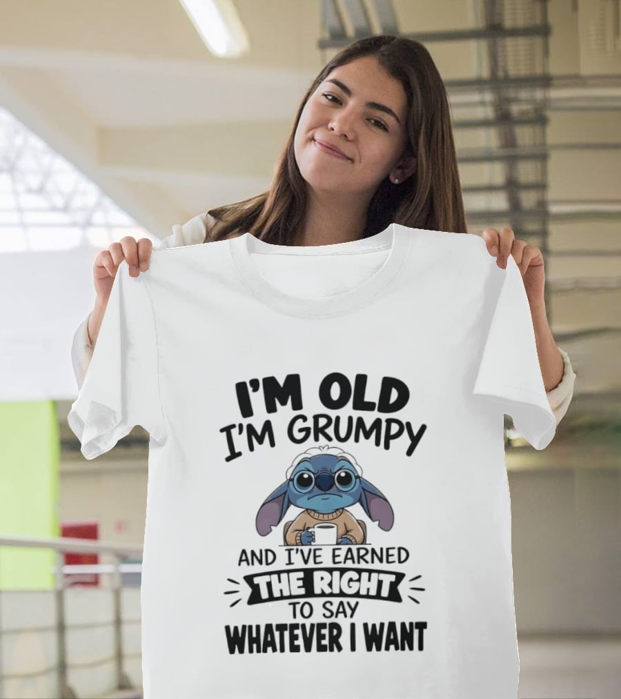 I'm Old I'm Grumpy Earned The Right To Say Whatever I Want Stitch T-Shirt