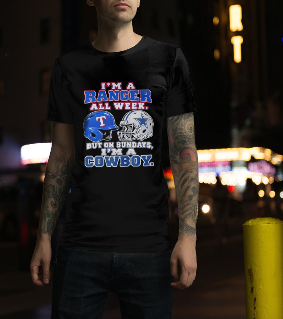I'm A Ranger All Week But On Sundays I'm A Cowboy Helmet Star Football Baseball T-Shirt