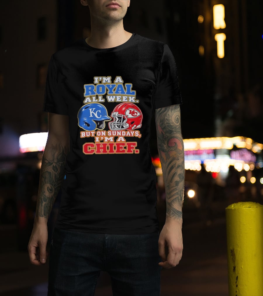 I'm A Royal All Week KC Helmet Sundays I'm A Chief T-Shirt