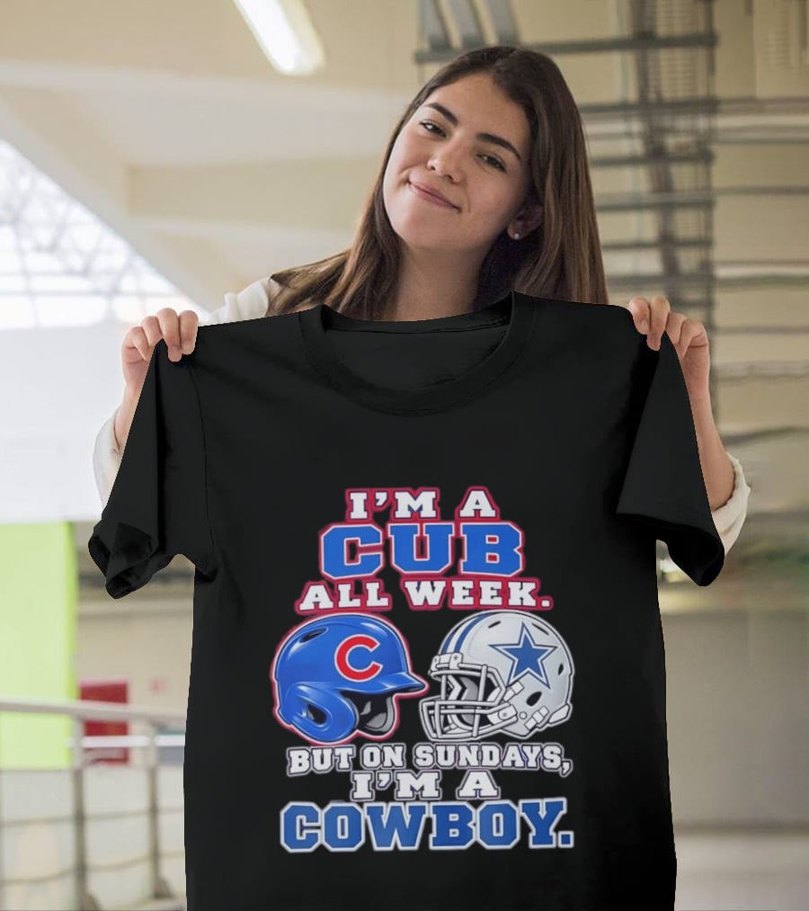 I'm A Cub All Week Chicago Dallas Sundays Cowboy T-Shirt