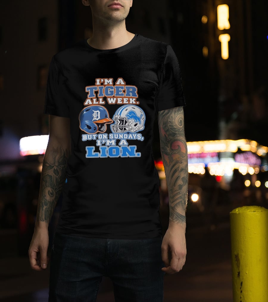 I'm A Tiger All Week But On Sundays I'm A Lion Detroit Tigers Lions Helmet T-Shirt