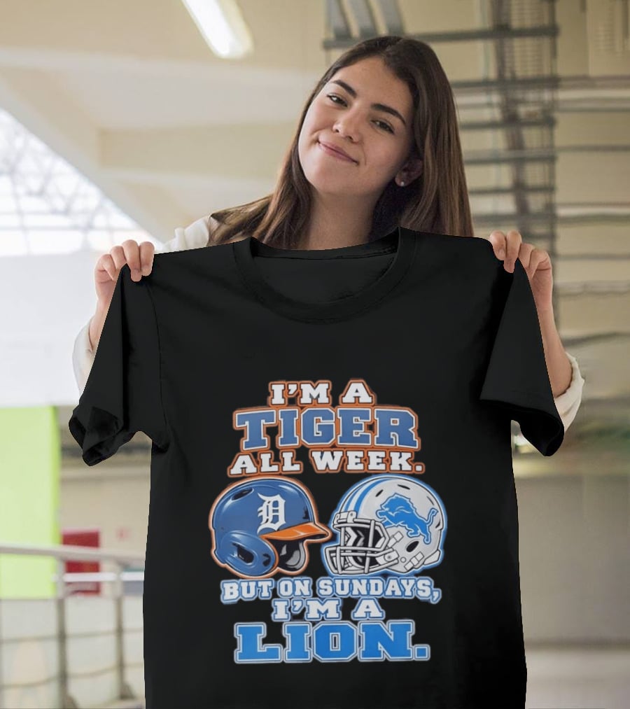 I'm A Tiger All Week But On Sundays I'm A Lion Detroit Tigers Lions Helmet T-Shirt
