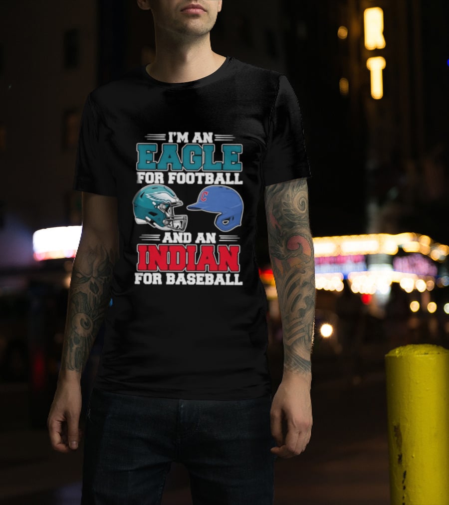 I'm An Eagle For Football Helmet And An Indian For Baseball Cap T-Shirt