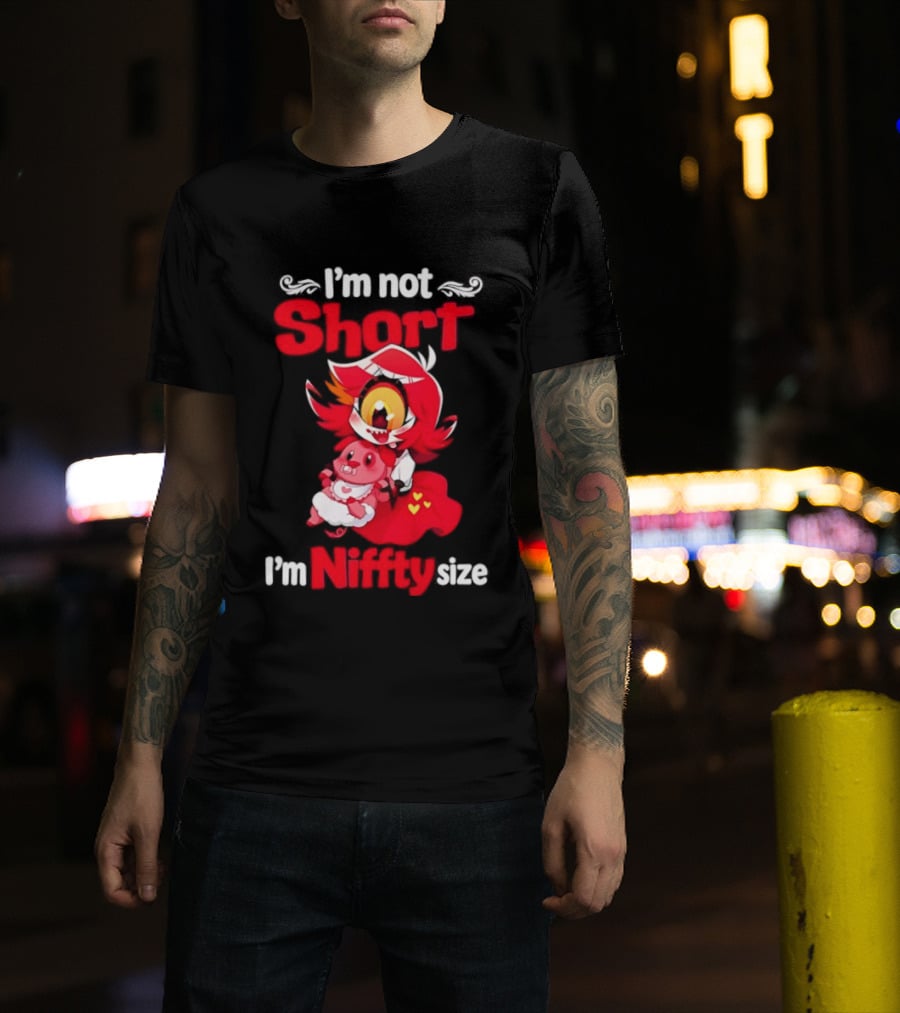 I'm Not Short I'm Niffty Size T-Shirt