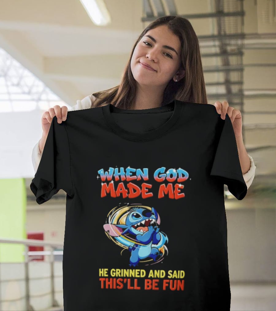 When God Made Me He Grinned And Said This'll Be Fun Stitch Disney T-Shirt