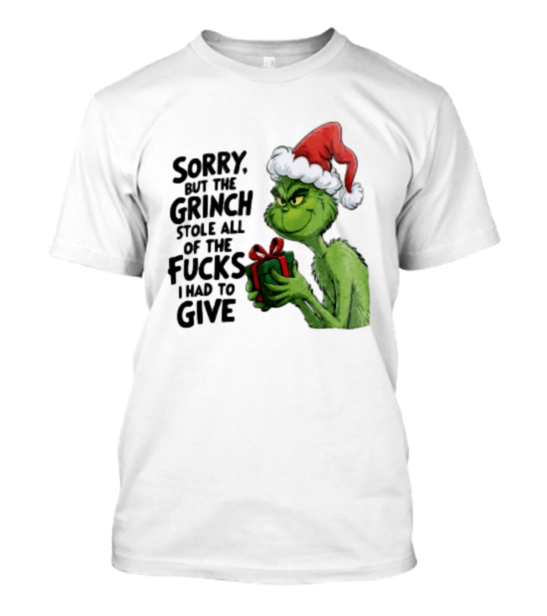 Sorry But The Grinch Stole All Of The Fucks I Had To Give Grinch Holding Gift Santa Hat T-Shirt