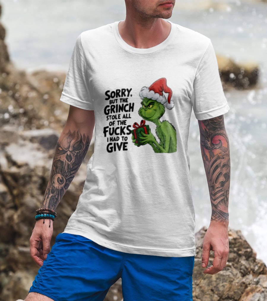 Sorry But The Grinch Stole All Of The Fucks I Had To Give Grinch Holding Gift Santa Hat T-Shirt