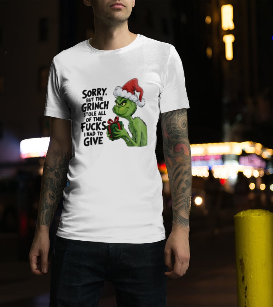 Sorry But The Grinch Stole All Of The Fucks I Had To Give Grinch Holding Gift Santa Hat T-Shirt
