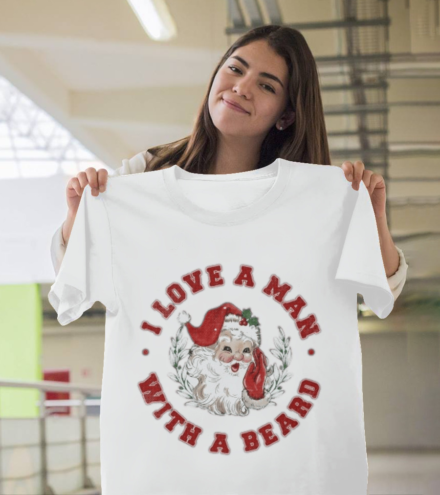 I Love A Man With A Beard Santa Christmas T-Shirt