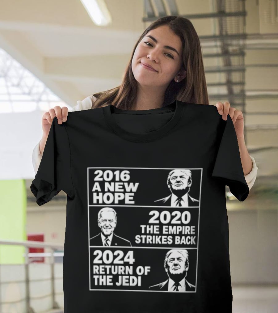 2016 A New Hope 2020 The Empire Strikes Back 2024 Return Of The Jedi Political T-Shirt