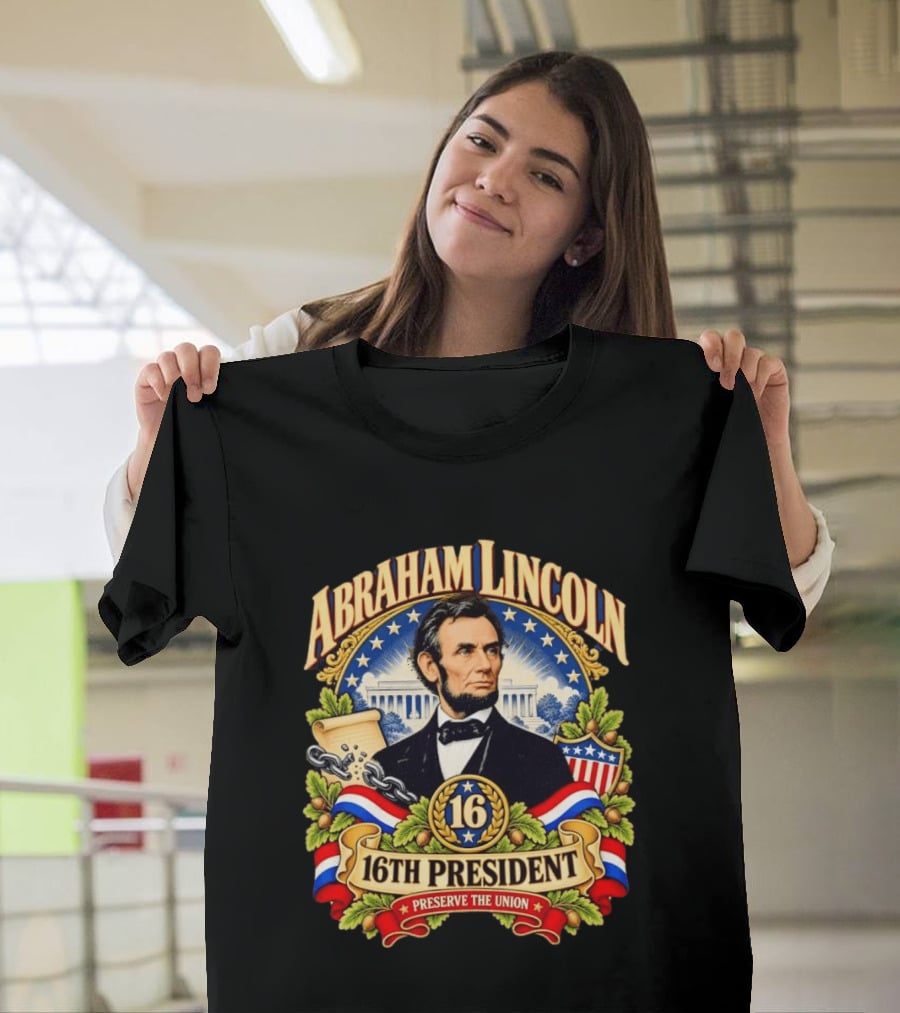 Abraham Lincoln 16th President Preserve The Union Scroll And Star Background With USA Shield T-Shirt