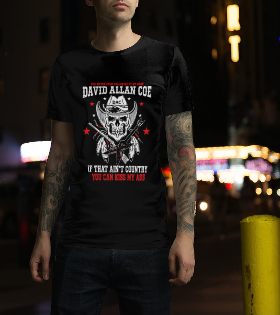 David Allan Coe If That Ain't Country You Can Kiss My Ass Skull Cowboy Hat Guns Stars T-Shirt
