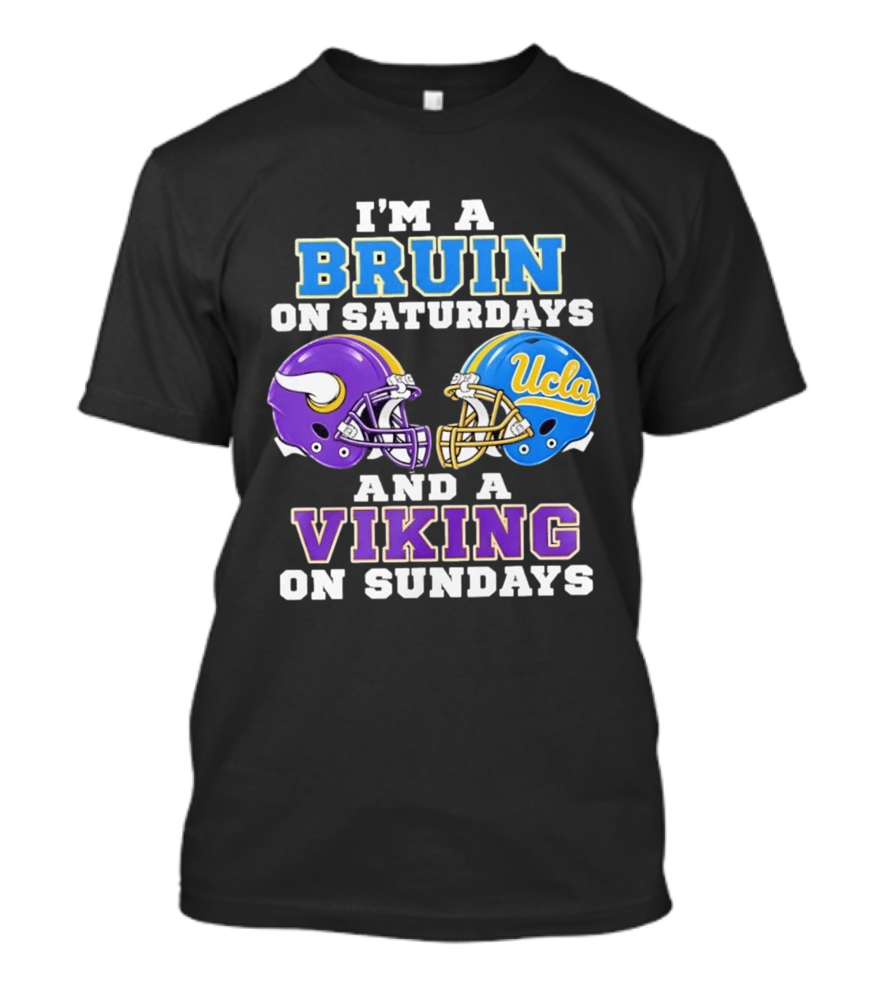 I'm A UCLA Bruin On Saturdays And Minnesota Viking On Sundays T-Shirt