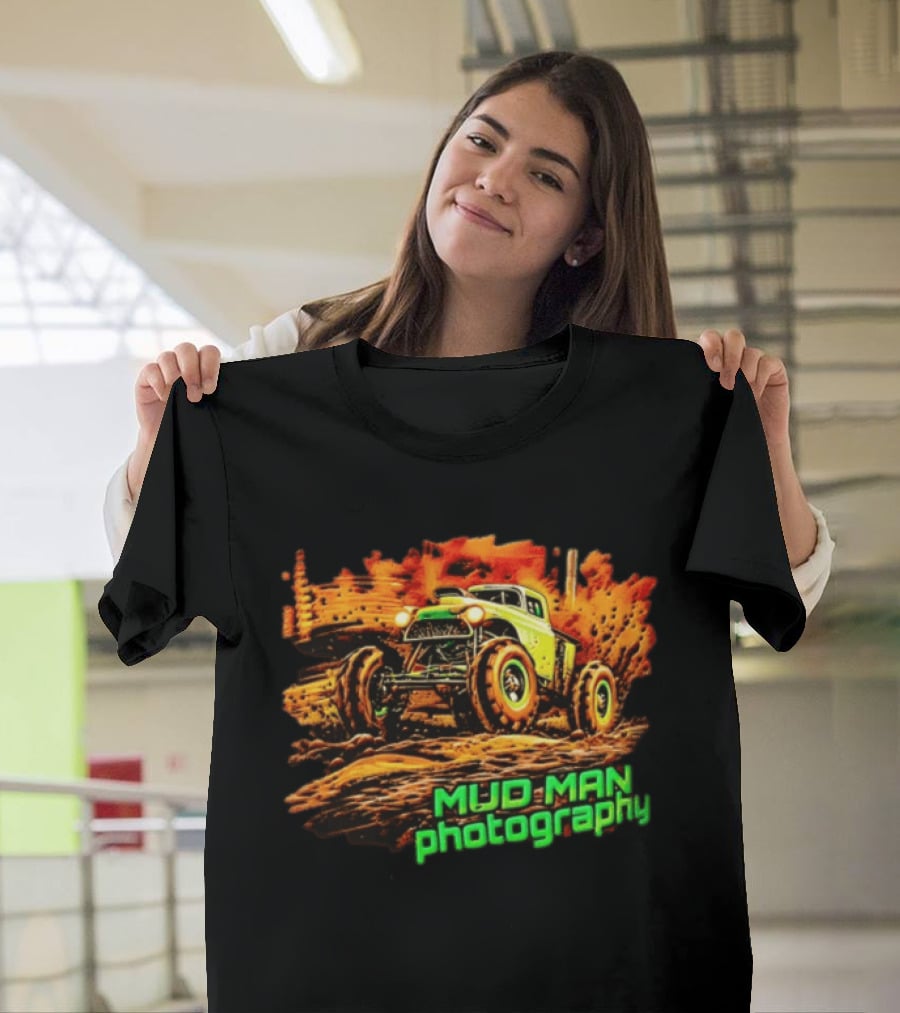 Mud Man Photography Off Road Truck Monster Racing T-Shirt