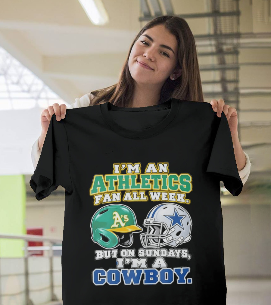 I'm An Athletics Fan All Week But On Sundays I'm A Cowboy T-Shirt