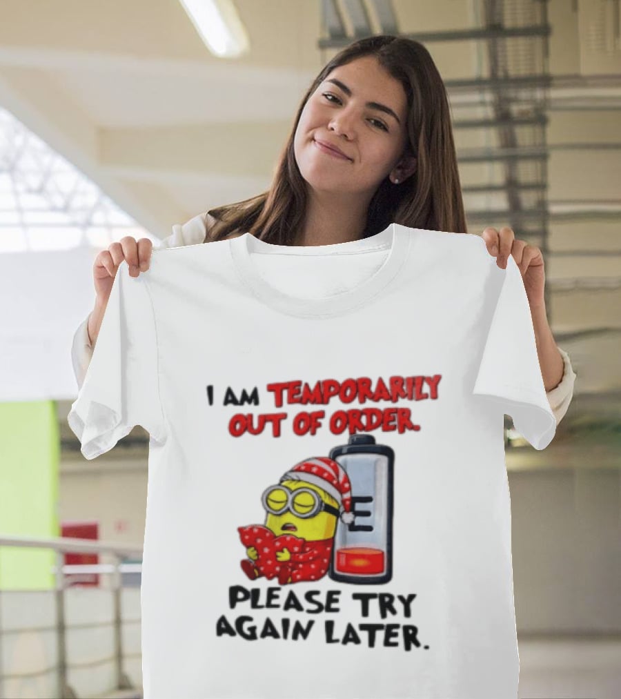 I Am Temporarily Out Of Order Please Try Again Later Minion Battery Sleep T-Shirt