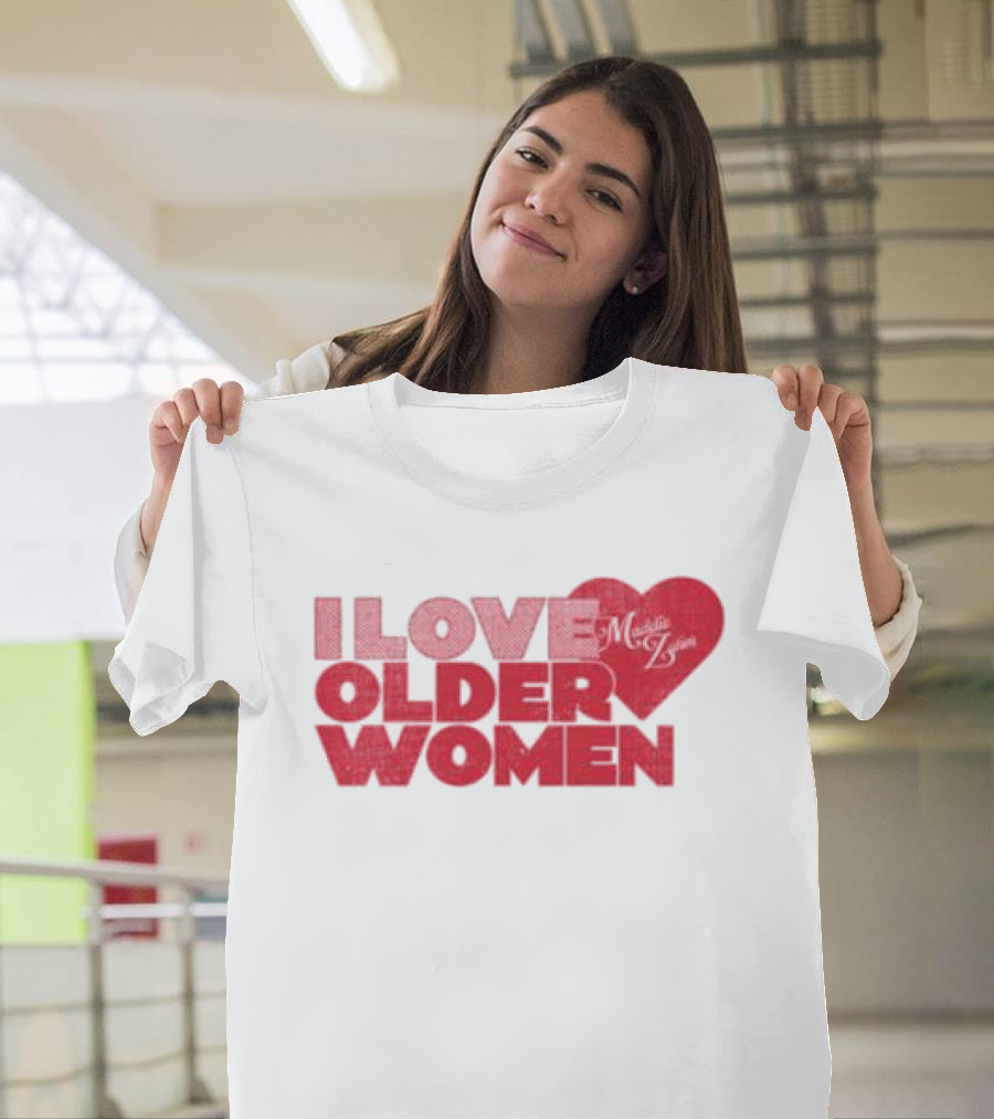 I Love Older Women Heart Maddie Zahm Store T-Shirt
