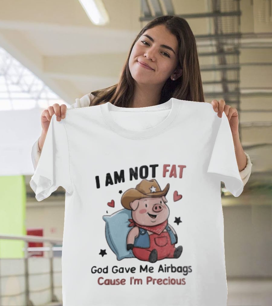 Pig I Am Not Fat God Gave Me Airbags Cause I'm Precious Cowboy T-Shirt