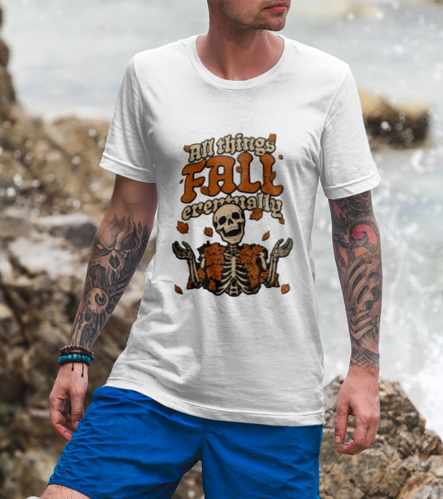 Skeleton With Autumn Leaves All Things Fall Eventually T-Shirt