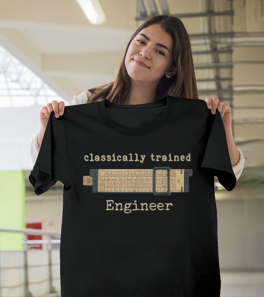 Classically Trained Engineer Slide Rule Mechanical Analog T-Shirt