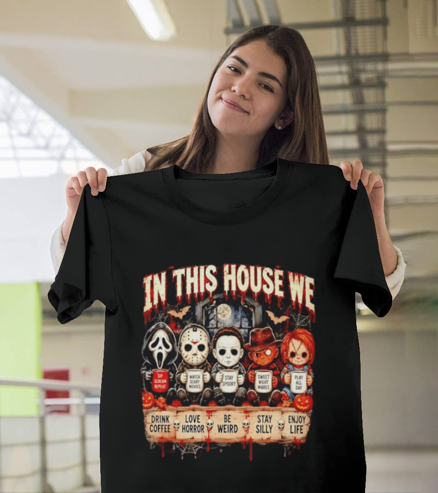 In This House We Drink Coffee Love Horror Stay Spooky Play All Day Enjoy Life T-Shirt
