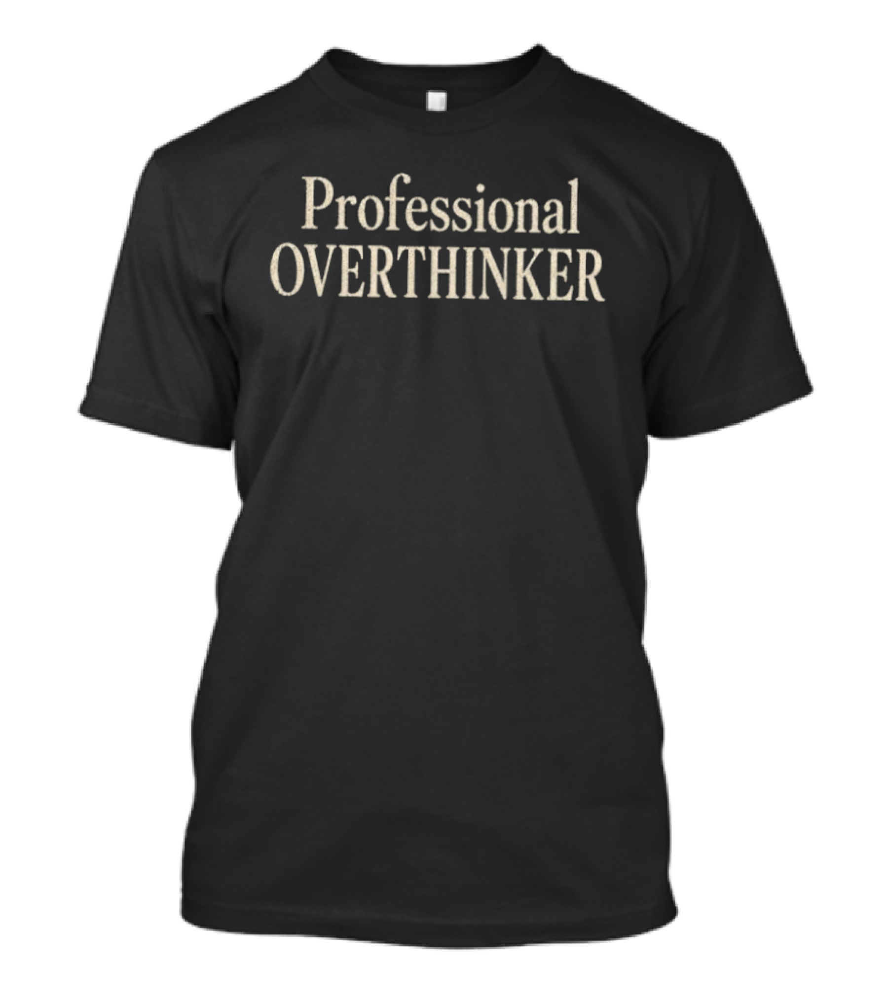 Professional Overthinker Witty T-Shirt